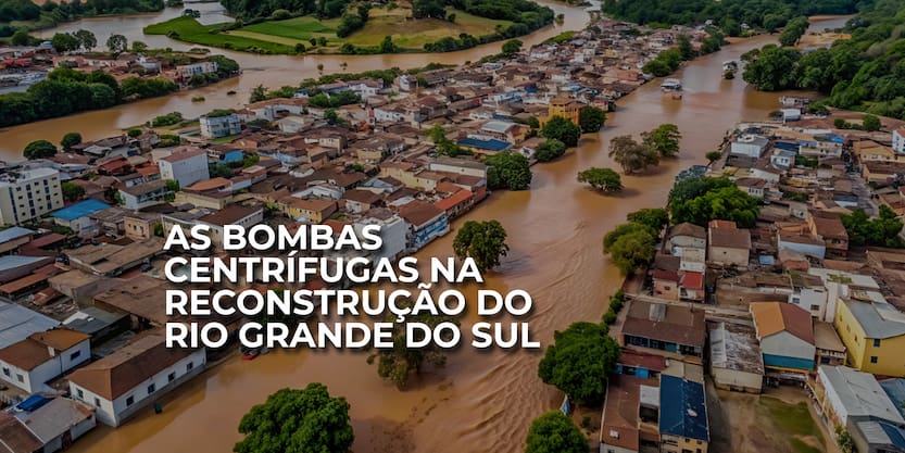 As bombas hidráulicas na reconstrução do Rio Grande do Sul