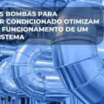 Os tipos de bombas usadas para ar condicionado